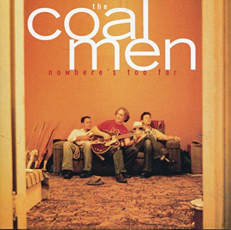 The Coal Men: Nowhere's Too Far [CD]