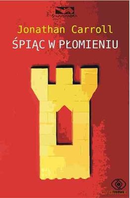 Śpiąc W Płomieniu - Jonathan Carroll [KSIĄŻKA]