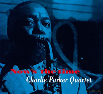Charlie Parker: Now's The Time [CD]