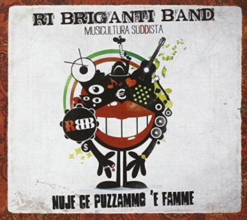 Ri Briganti Band: Nuje Ce Puzzammo E Famme [CD]