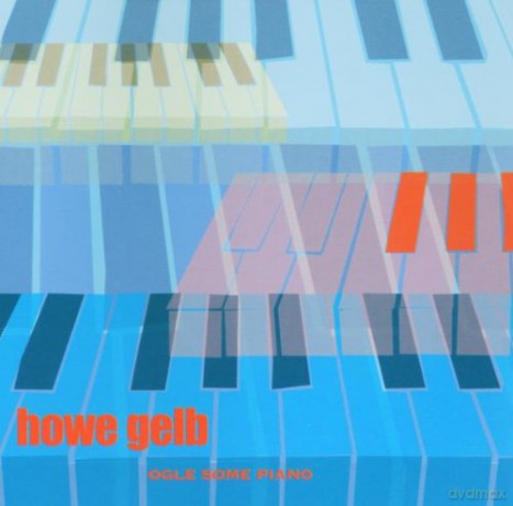 Howe Gelb: Ogle Some Piano [CD]
