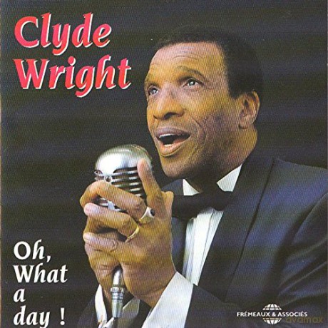 Clyde Wright: Oh What A Day! [CD]