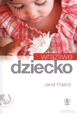 Wrażliwe Dziecko - Janet Poland [KSIĄŻKA]