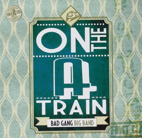 Bad Gang Big Band: On The A Train [CD]