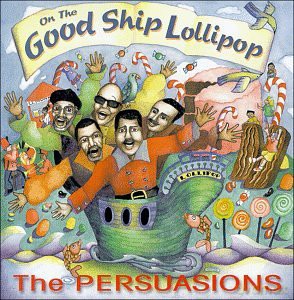 The Persuasions: On The Good Ship Lollipop [CD]