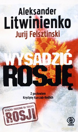 Wysadzić Rosję (Oprawa Broszurowa) - Jurij Felsztinski Aleksander Litwin [KSIĄŻKA]