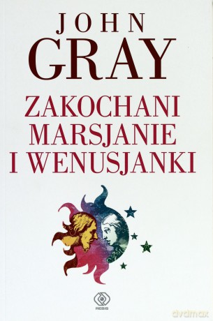 Zakochani Marsjanie I Wenusjanki - John Gray [KSIĄŻKA]