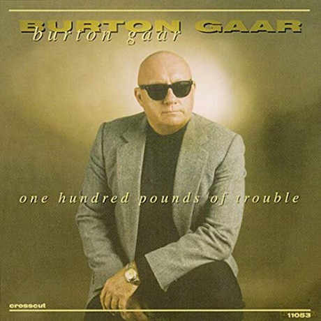 Burton Gaar: One Hundred Pounds Of... [CD]
