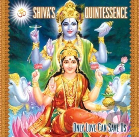 Shiva's Quintessence: Only Love Can Save Us [CD]