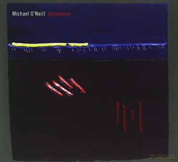 Michael O'Neill: Ontophony [CD]