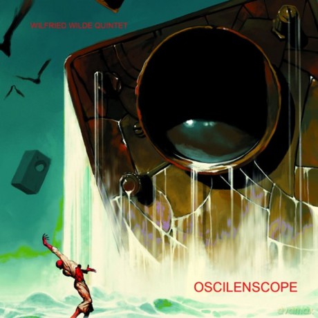 Wilfried Wilde Quintet: Oscilenscope [CD]