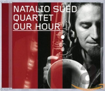 Natalio Sued Quartet: Our Hour [CD]