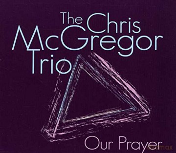 The Chris Mcgregor Trio: Our Prayer [CD]
