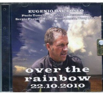 Eugenio Dal Bosco: Over The Rainbow 22.10.10 [CD]