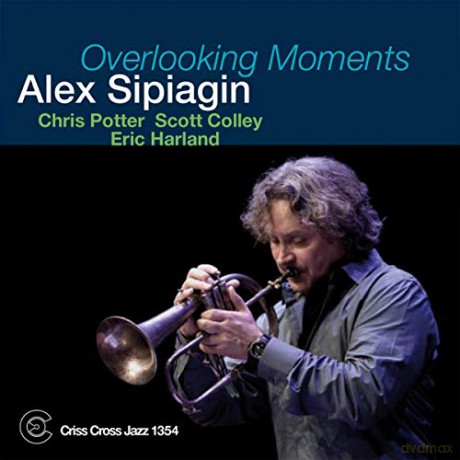 Alex Sipiagin: Overlooking Moments [CD]