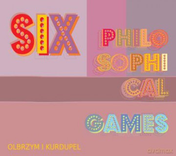 Olbrzym i Kurdupel: Six Philosophical Games [CD]