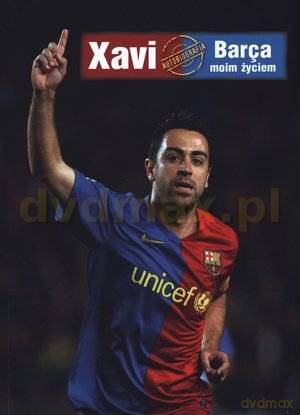 Xavi. Barca moim życiem -  Xavier Hernandez, Javier Miguel [KSIĄŻKA]