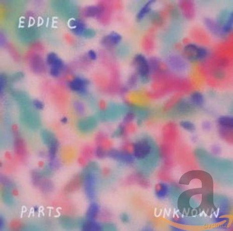 Eddie C: Parts Unknown [CD]