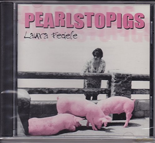 Laura Fedele: Pearlstopigs [CD]