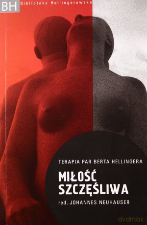 Miłość Szczęśliwa - Bert Hellinger [KSIĄŻKA]