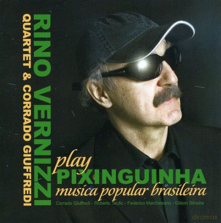 Rino Vernizzi Quartet: Plays Pixinguinha [CD]