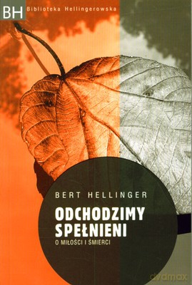 Odchodzimy Spełnieni - Bert Hellinger [KSIĄŻKA]