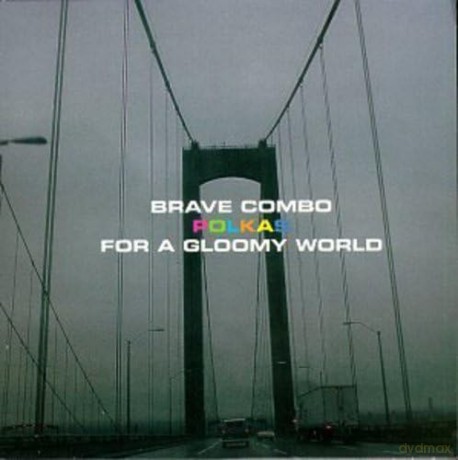 Brave Combo: Polkas For A Glommy World [CD]