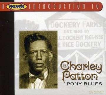 Charley Patton: Pony Blues [CD]