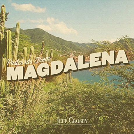 Jeff Crosby: Postcards From Magdalena [CD]