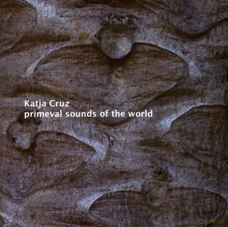 Katja Cruz: Primeval Sounds Of World [CD]
