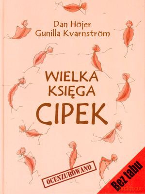 Wielka Księga Cipek (Ocenzurowana) - Dan Hojer, Gunilla Kvarnstrom [KSIĄŻKA]