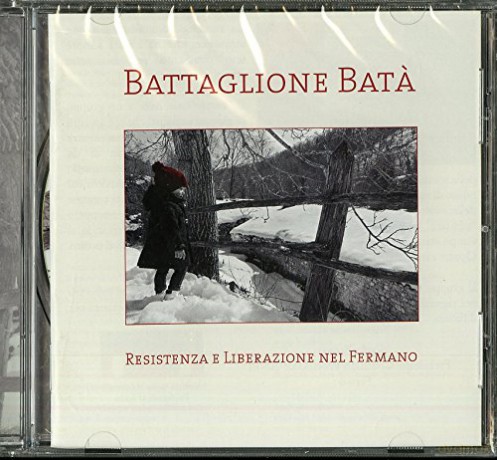 Battaglione Bata: Resistenza E Liberazione Nel Fermano [CD]