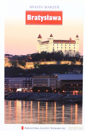 Miasta Marzeń seria 2 tom 5: Bratysława [KSIĄŻKA]