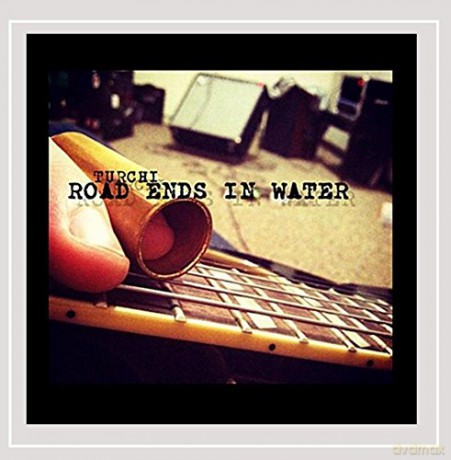 Reed Turchi: Road Ends In Water [CD]