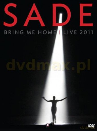 Sade: Bring Me Home - Live 2011 [DVD]+[CD]