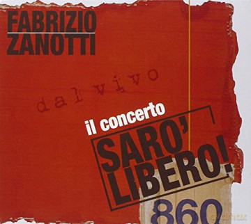 Fabrizio Zanotti: Saro' Libero Il Concerto [CD]