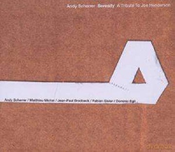 Andy Scherrer: Serenity - a Tribute to Joe Henderson [CD]