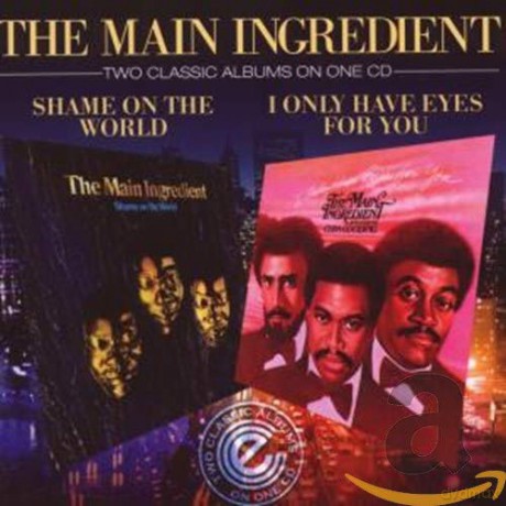 The Main Ingredient: Shame on the World/i Only Have Eyes for You [CD]