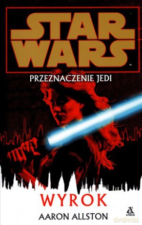 Gwiezdne Wojny. Przeznaczenie Jedi. Wyrok - Allston Aaron (Star Wars) [KSIĄŻKA]