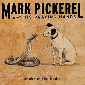 Mark Pickerel: Snake In The Radio [CD]