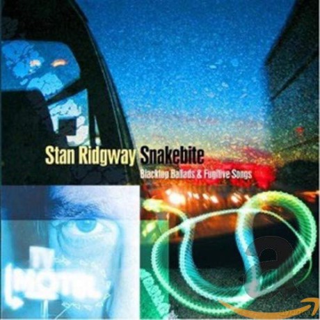Stan Ridgway: Snakebite: Blacktop Ballads and Fugitive Songs [CD]