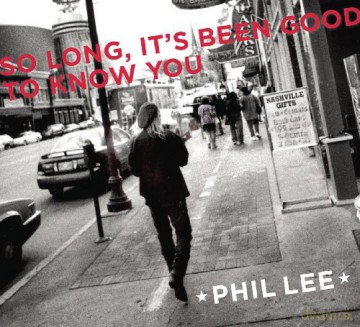 Phil Lee: So Long It's Been Good... [CD]