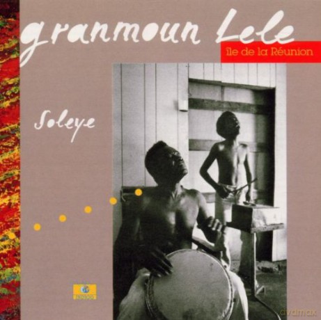 Granmoun Lele: Soleye Ile De La Reunion [CD]