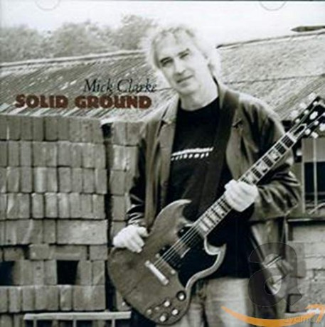 Mick Clarke: Solid Ground [CD]