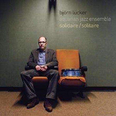 Bjoern Luecker Aquarian Jazz Ensemble: Solidaire/solitaire [CD]