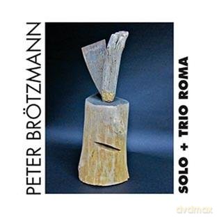 Peter Brotzmann: Solo + Trio Roma [CD]