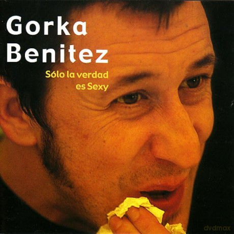 Gorka Benitez: Solo La Verdad Es Sexy [2CD]