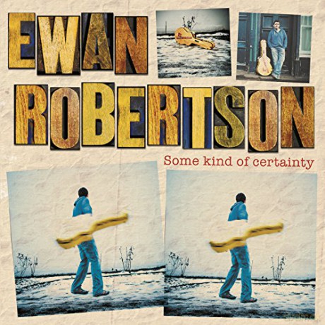 Ewan Robertson: Some Kind Of Certainty [CD]