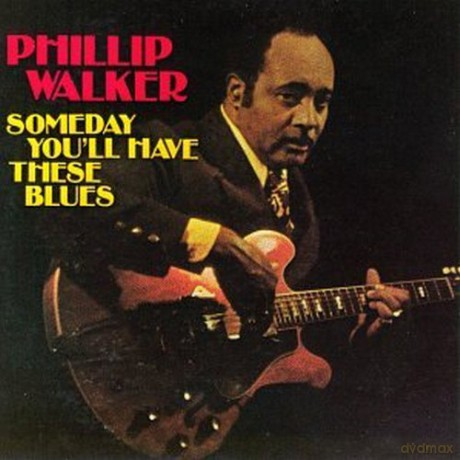 Phillip Walker: Someday You'Ll Have These [CD]