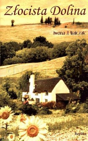Złocista Dolina - Iwona J. Walczak [KSIĄŻKA]